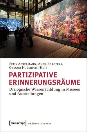 Partizipative Erinnerungsräume de Felix Ackermann