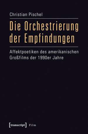 Die Orchestrierung der Empfindungen de Christian Pischel