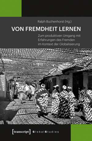 Von Fremdheit lernen de Ralph Buchenhorst