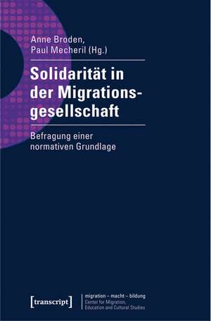 Solidarität in der Migrationsgesellschaft de Anne Broden