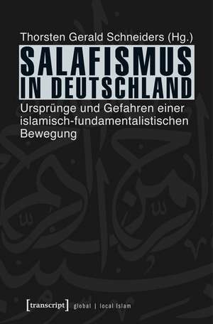 Salafismus in Deutschland de Thorsten Gerald Schneiders