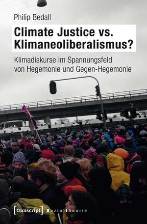 Climate Justice vs. Klimaneoliberalismus? de Philip Bedall