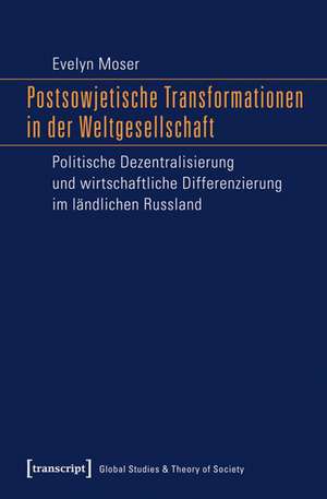 Postsowjetische Transformationen in der Weltgesellschaft de Evelyn Moser