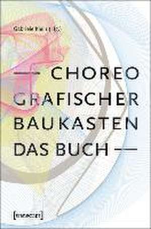 Choreografischer Baukasten. Das Buch de Gabriele Klein