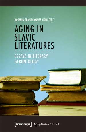 Aging in Slavic Literatures: Essays in Literary Gerontology de Dagmar Gramshammer-Hohl