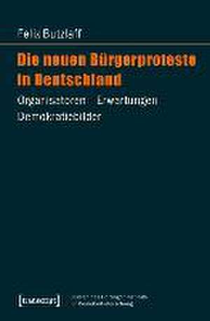 Die neuen Bürgerproteste in Deutschland de Felix Butzlaff