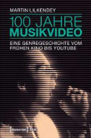 100 Jahre Musikvideo de Martin Lilkendey