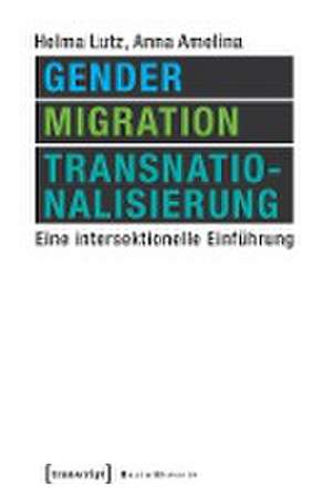 Gender, Migration, Transnationalisierung de Helma Lutz