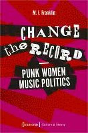 Change the Record - Punk Women Music Politics de Marianne Franklin