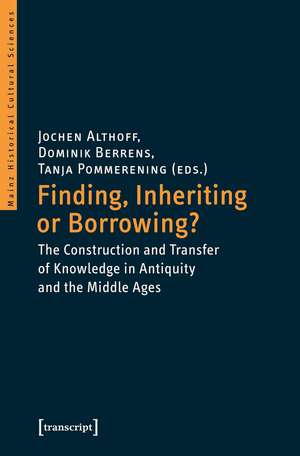 Finding, Inheriting or Borrowing?: The Construction and Transfer of Knowledge in Antiquity and the Middle Ages de Jochen Althoff