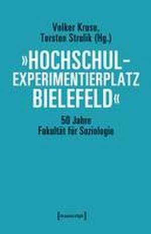 »Hochschulexperimentierplatz Bielefeld« - 50 Jahre Fakultät für Soziologie de Volker Kruse