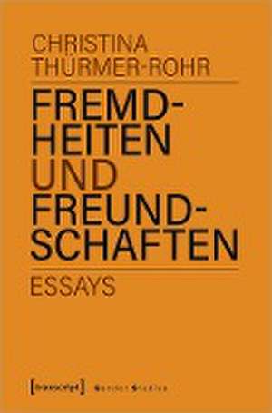 Fremdheiten und Freundschaften de Christina Thürmer-Rohr