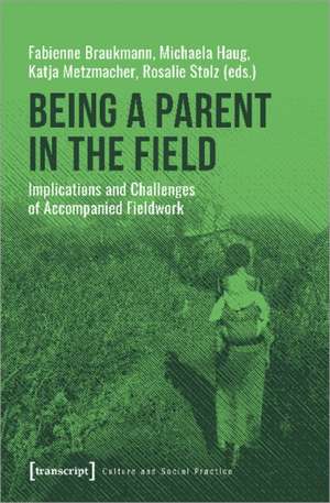 Being a Parent in the Field – Implications and Challenges of Accompanied Fieldwork de Fabienne Braukmann