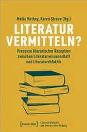 Literatur vermitteln? de Meike Hethey