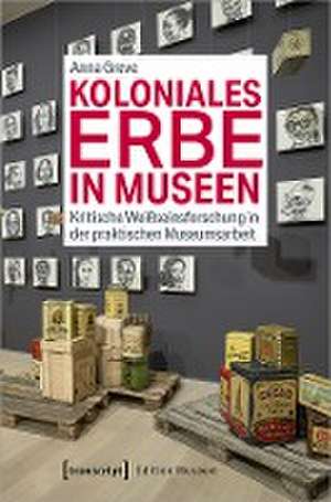 Koloniales Erbe in Museen de Anna Greve