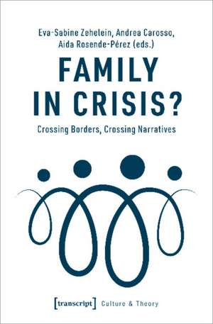 Family in Crisis? – Crossing Borders, Crossing Narratives de Eva–sabine Zehelein