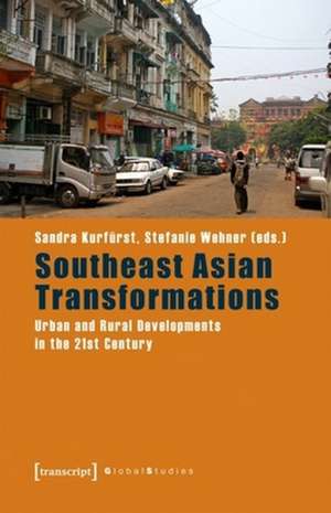 Southeast Asian Transformations – Urban and Rural Developments in the 21st Century de Sandra Kurfürst