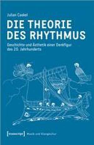 Die Theorie des Rhythmus de Julian Caskel