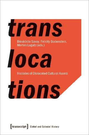 Translocations: Histories of Dislocated Cultural Assets de Bndicte Savoy