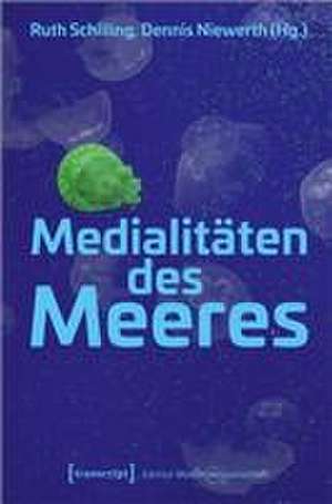 Medialitäten des Meeres de Ruth Schilling