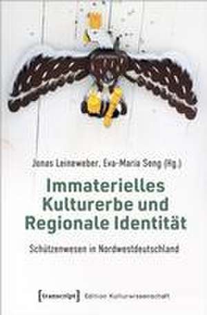 Immaterielles Kulturerbe und Regionale Identität - Schützenwesen in Nordwestdeutschland de Jonas Leineweber