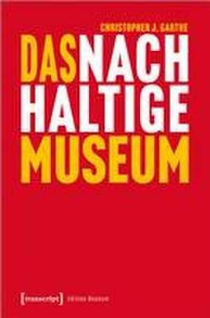 Das nachhaltige Museum de Christopher J. Garthe