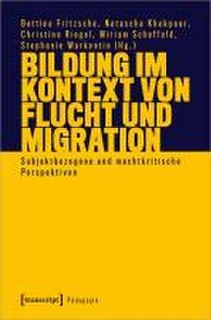 Bildung im Kontext von Flucht und Migration de Bettina Fritzsche