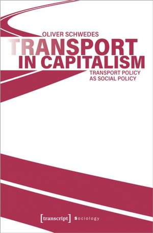 Transport in Capitalism de Oliver Schwedes