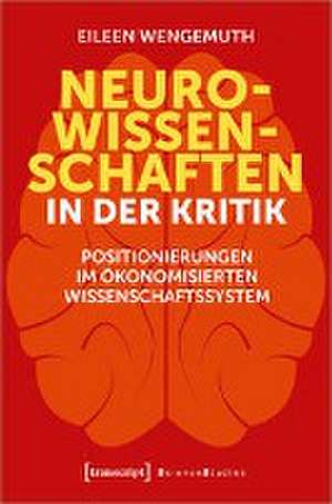 Neurowissenschaften in der Kritik de Eileen Wengemuth