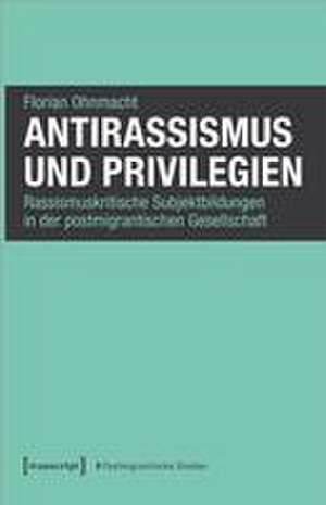 Antirassismus und Privilegien de Florian Ohnmacht