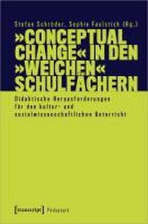 'Conceptual Change' in den 'weichen' Schulfächern de Stefan Schröder