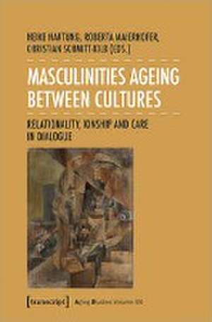 Masculinities Ageing between Cultures de Heike Hartung