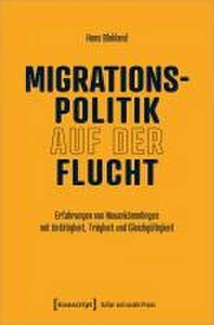 Migrationspolitik auf der Flucht de Hans Blokland