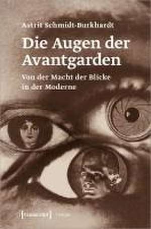 Die Augen der Avantgarden de Astrit Schmidt-Burkhardt