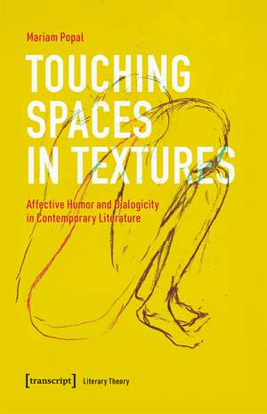 Touching Spaces in Textures: Affective Humor and Dialogicity in Contemporary Literature de Mariam Popal