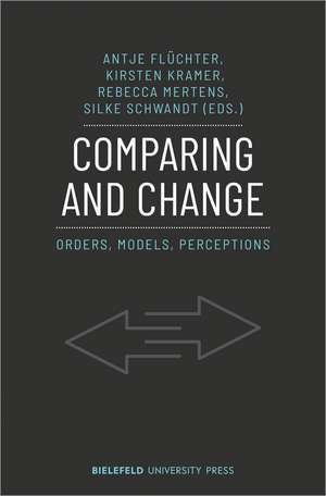 Comparing and Change: Orders, Models, Perceptions de Antje Flüchter
