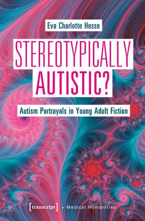 Stereotypically Autistic?: Autism Portrayals in Young Adult Fiction de Eva Charlotte Hesse
