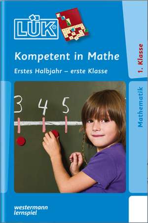 LÜK. Kompetent in Mathe 1. Klasse / 1. Halbjahr de Heiner Müller