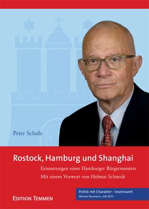 Rostock, Hamburg und Shanghai. Erinnerungen eines Hamburger Bürgermeisters de Peter Schulz