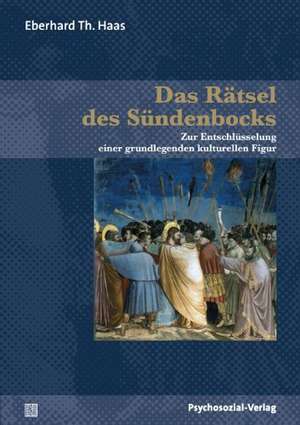 Das Rätsel des Sündenbocks de Eberhard Th. Haas