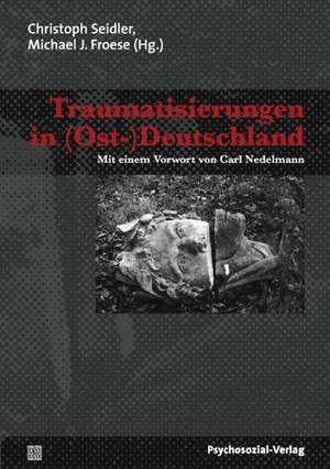 Traumatisierungen in (Ost-)Deutschland de Michael J. Froese