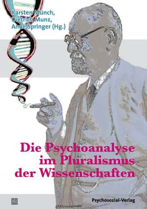 Die Psychoanalyse im Pluralismus der Wissenschaften de Karsten Münch