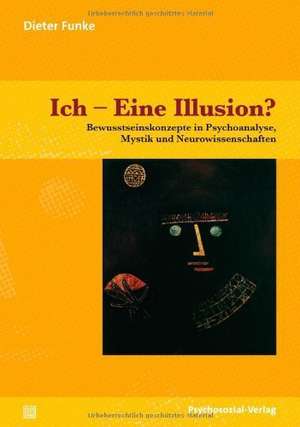 Ich - Eine Illusion? de Dieter Funke