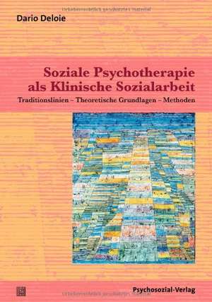 Soziale Psychotherapie als Klinische Sozialarbeit de Dario Deloie