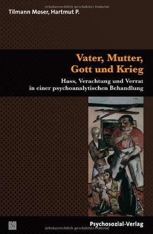 Vater, Mutter, Gott und Krieg de Tilmann Moser