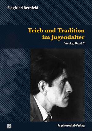 Trieb und Tradition im Jugendalter de Siegfried Bernfeld