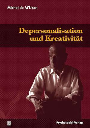 Depersonalisation und Kreativität de Michel de M'Uzan