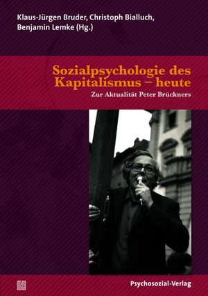 Sozialpsychologie des Kapitalismus - heute de Klaus-Jürgen Bruder