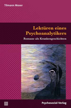 Lektüren eines Psychoanalytikers de Tilmann Moser