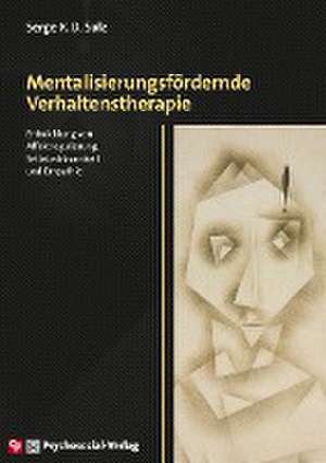 Mentalisierungsfördernde Verhaltenstherapie de Serge K. D. Sulz